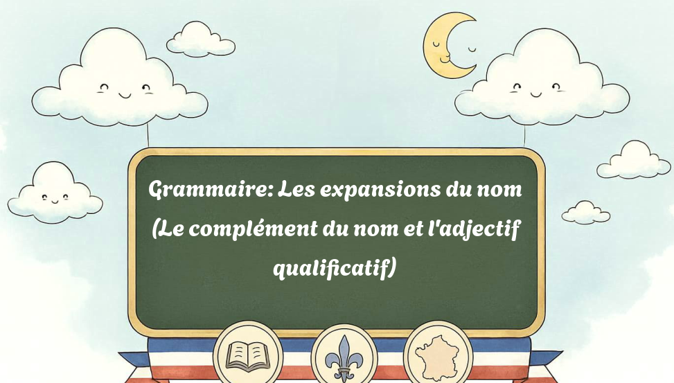 grammaire:-les-expansions-du-nom-(le-complément-du-nom-et-l'adjectif-qualificatif)