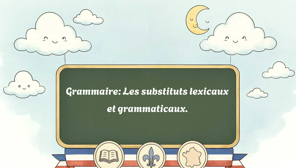 grammaire:-les-substituts-lexicaux-et-grammaticaux.